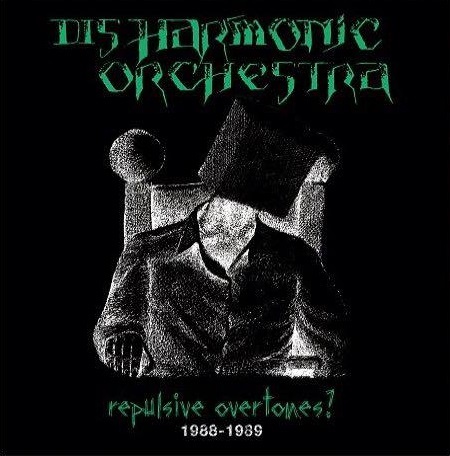 DISHARMONIC ORCHESTRA / Repulsive Overtones ! 1988-1989 (2CD)