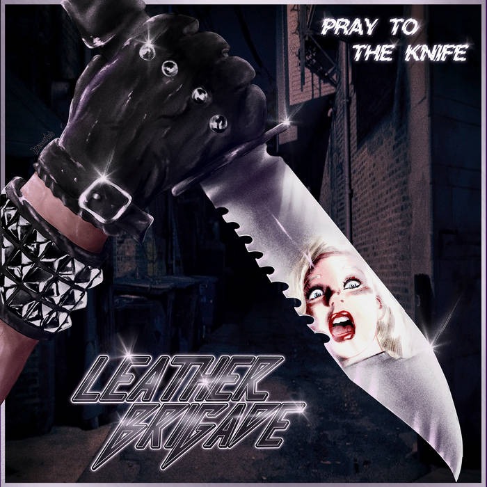 LEATHER BRIGADE / Pray to the Knife