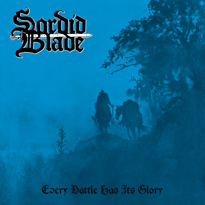 SORDID BLADE / Every Battle Has Its Glory