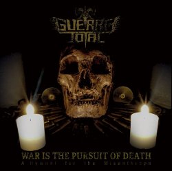 GUERRA TOTAL / War Is the Pursuit of Death ： A Hymnal for the Misanthrope
