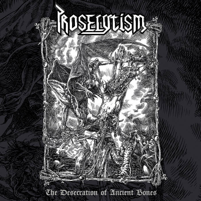 PROSELYTISM / The Desecration of Ancient Bones