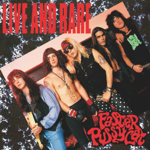 FASTER PUSSYCAT / Live And Rare (2022 reissue)