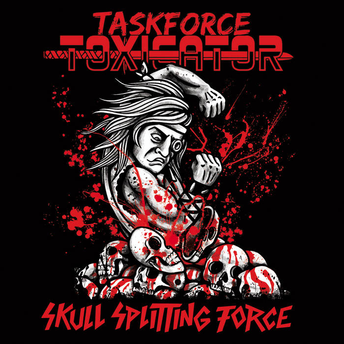 TASKFORCE TOXICATOR / Skull Splitting Force (digi)
