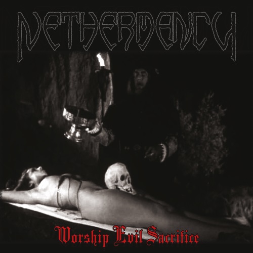 NETHERMANCY / Worship Evil Sacrifice