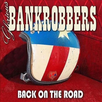 GLORIOUS BANKROBBERS / Back On The Road (ckSleazy R fN RA16NU̐VI)