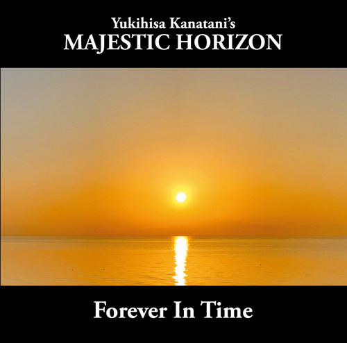 Yukihisa Kanatani's MAJESTIC HORIZON / Forever In Time　【特典：CDR】