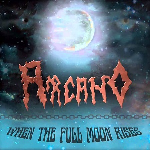 ARCANO / When the Full Moon Rises