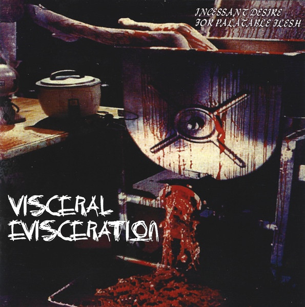 VISCERAL EVISCERATION / Incessant desire for palatable flesh@i2023 reissue)