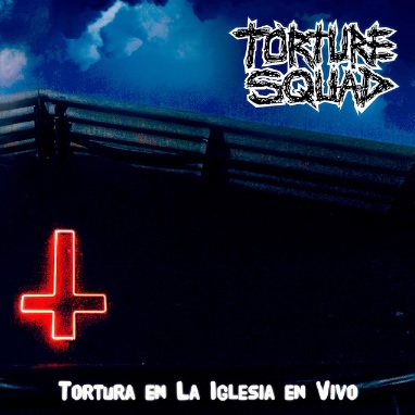 TORTURE SQUAD / Tortura en la Iglesia en vivo