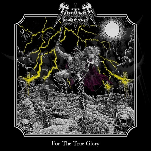 THUNDERGRAVE / For The True Glory 