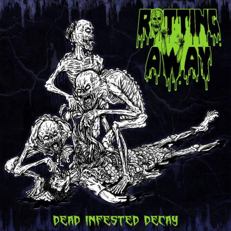 ROTTING AWAY / Dead Infested Decay