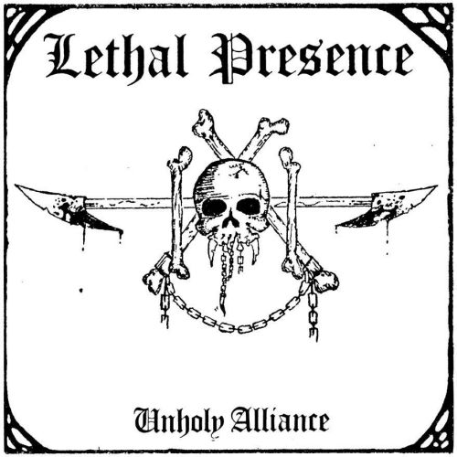 LETHAL PRESENCE / Unholy Alliance 