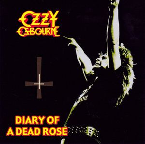 OZZY OSBOURNE / DIARY OF A DEAD ROSE