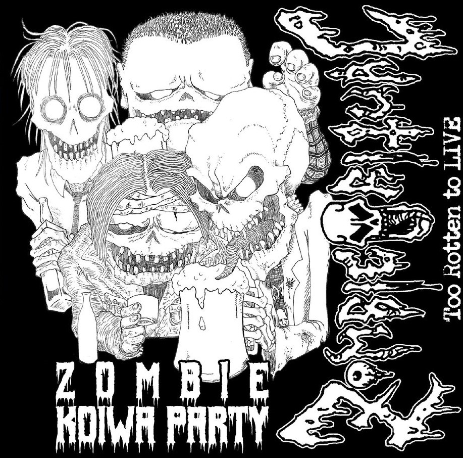 ZOMBIE RITUAL / Zombie Koiwa Party - Too Rotten to LIVE (̃]rp[eB[)