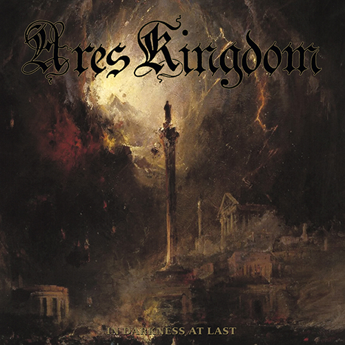ARES KINGDOM / In Darkness at Last