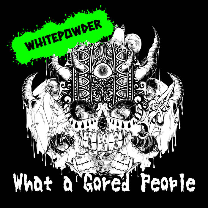 WHITEPOWDER / What a Gored People (NEW !)