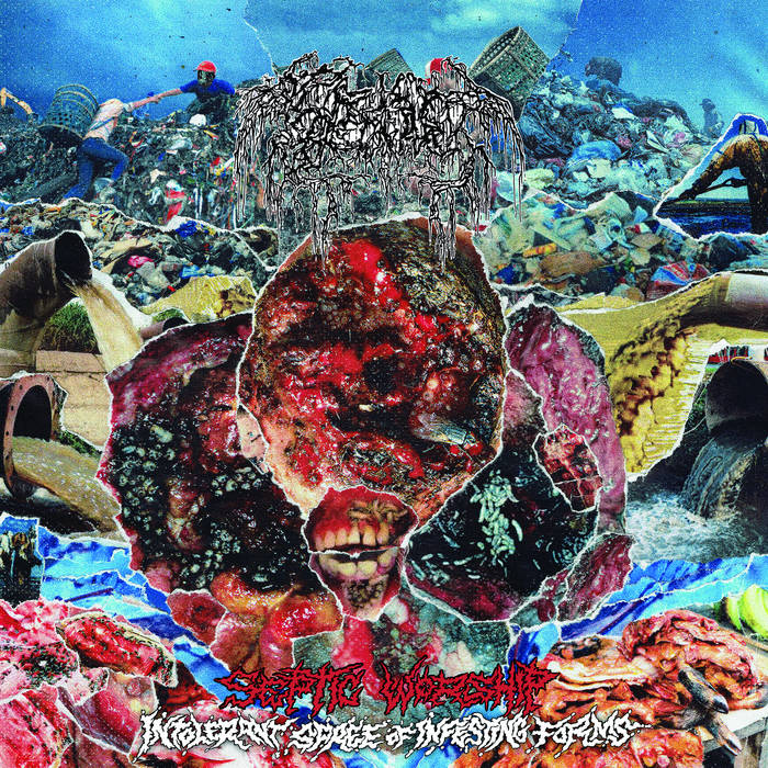 SEPTAGE / Septic Worship (Intolerant Spree of Infesting Forms)