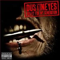 DUSTINEYES / Bullet for my Generation 