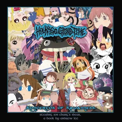 HOUKAGO GRIND TIME / Koncertos of KawaiinessF Stealing Jon Changfs Ideas A Book by Andrew Lee