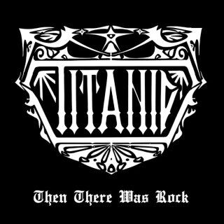 TITANIC / Then There Was Rock (U.S.^A85N̗BI300I)