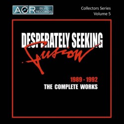 DESPERATELY SEEKING FUSION / 1989-92 The Complete Works (AOR Blvd CollectorV[Y Vol. 5I)