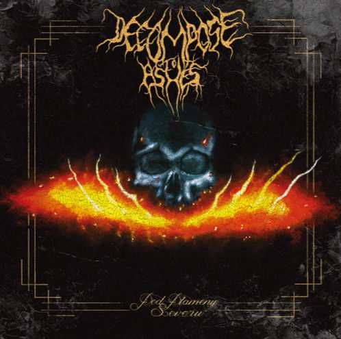 DECOMPOSE TO ASHES / Pod plameny Severu