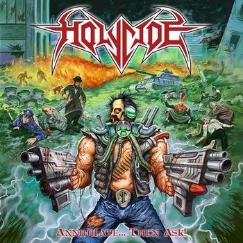 HOLYCIDE / Annihilate... Then Ask! (t@[XgAoIj