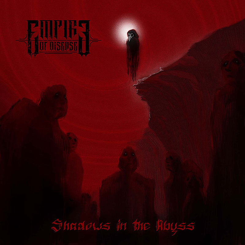 EMPIRE OF DISEASE / Shadows in the Abyss