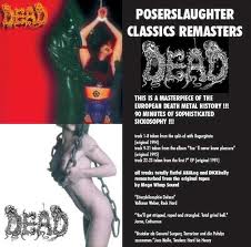 DEAD / Poserslaughter Classics Remasters