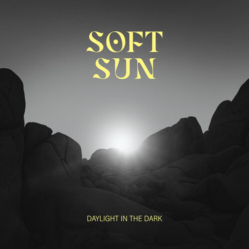 SOFT SUN / Daylight in the Dark@iEՁj