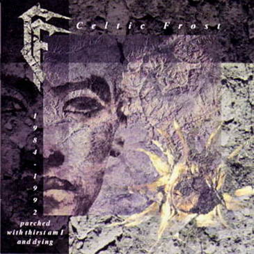 CELTIC FROST / Parched with Thirst Am I and Dying (1992/2024 reissue/slip)