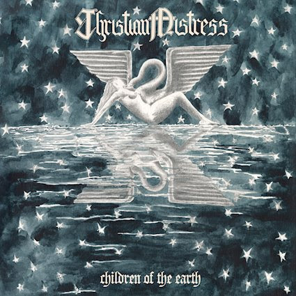 CHRISTIAN MISTRESS / Children of the Earth