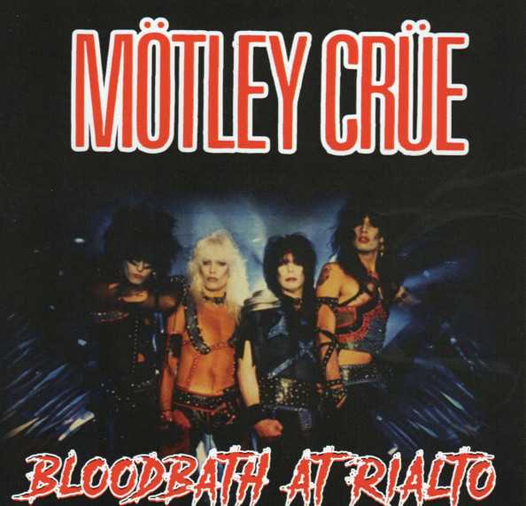 MOTLEY CRUE / Bloodbath at Rialto