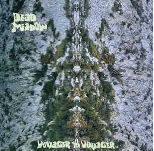 DEAD MEADOW / Voyager To Voyager (digi) NEW!