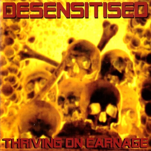 DESENSITISED / Thriving on Carnage (中古）