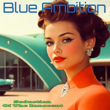 BLUE AMBITION / Seduction Of The Innocent
