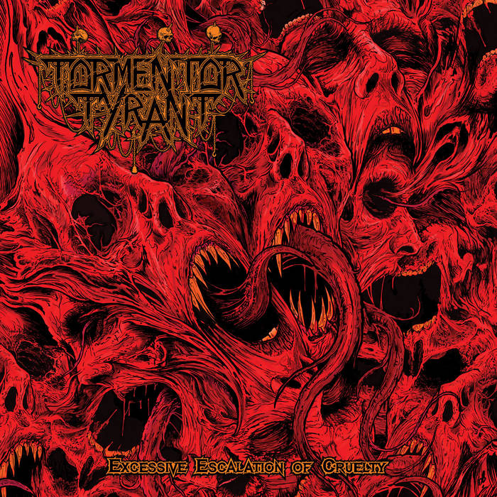 TORMENTOR TYRANT / Excessive Escalation of Cruelty
