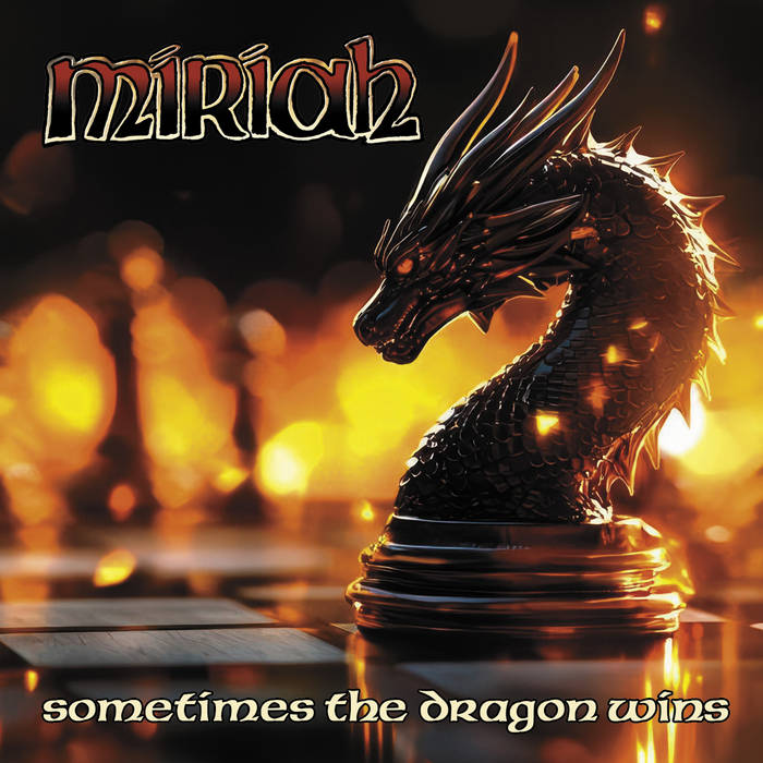 MIRIAH / Sometimes the Dragon Wins 