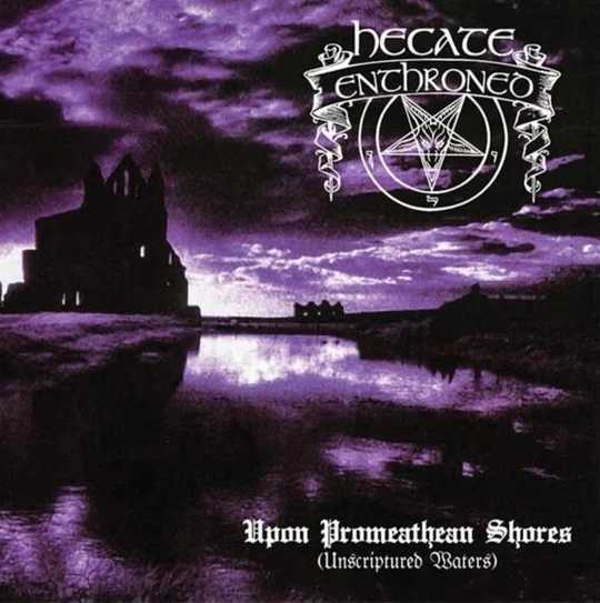 HECATE ENTHRONED / Upon Promeathean Shores (Unscriptured Waters)(digi) (2025 reissue)