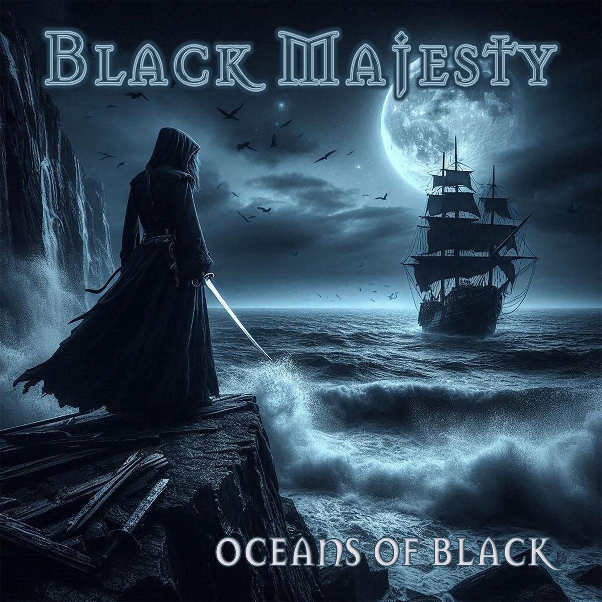 BLACK MAJESTY / Oceans of Black  (NEW!)