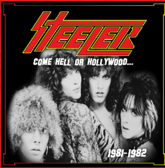 STEELER / Come Hell or Hollywood... ...1981-82 (2025 reissue)