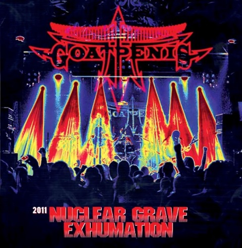 GOATPENIS / 2011F Nuclear Grave Exhumation (S̃CuՁIj