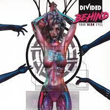 DIVIDED / Behind Your Neon Eyes (digi) ̓n[/VZEFCEbJ[̑OgohI