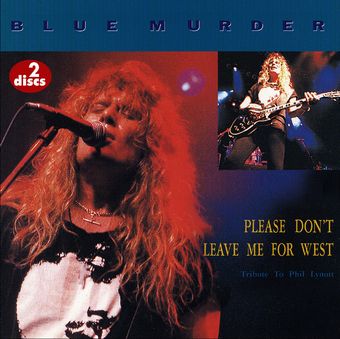 BLUE MURDER - PLEASE DON'T LEAVE ME FOR WEST(2CDR)