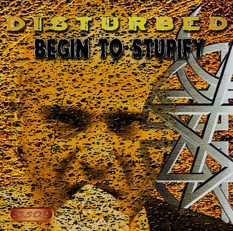 DISTURBED - BEGIN TO STUPIFY(1CDR)