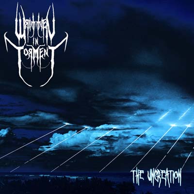WRITTEN IN TORMENT / The Uncreation