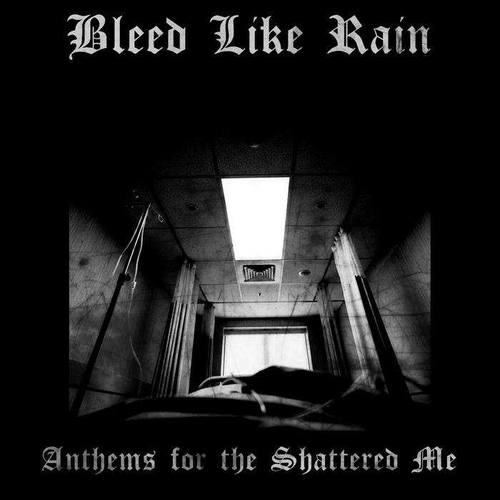 Bleed Like Rain / Anthems for the Shattered Me