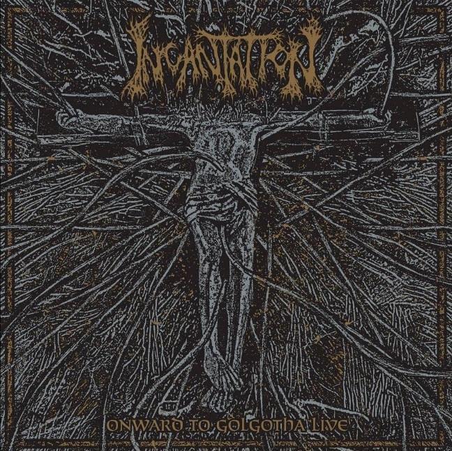 INCANTATION / Onward to Golgotha Live
