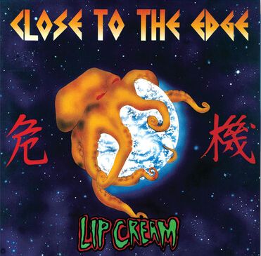 LIP CREAM / Close to Edge (slip/2025 reissue)