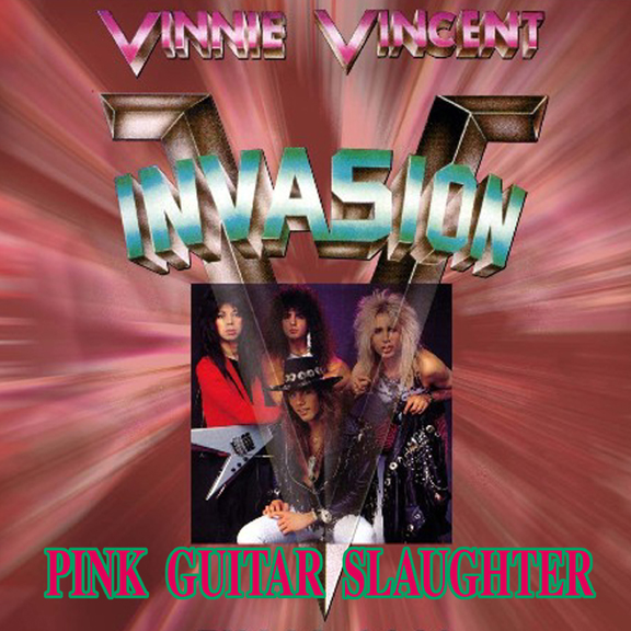 VINNIE VINCENT INVASION / PINK GUITAR SLAUGHTER (CDR)